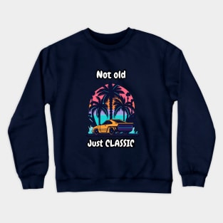 not old just classic car Crewneck Sweatshirt